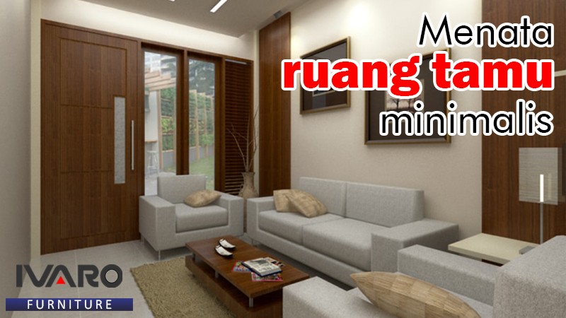 Tips Menata  Ruang  Tamu  Minimalis Nusantara Sakti